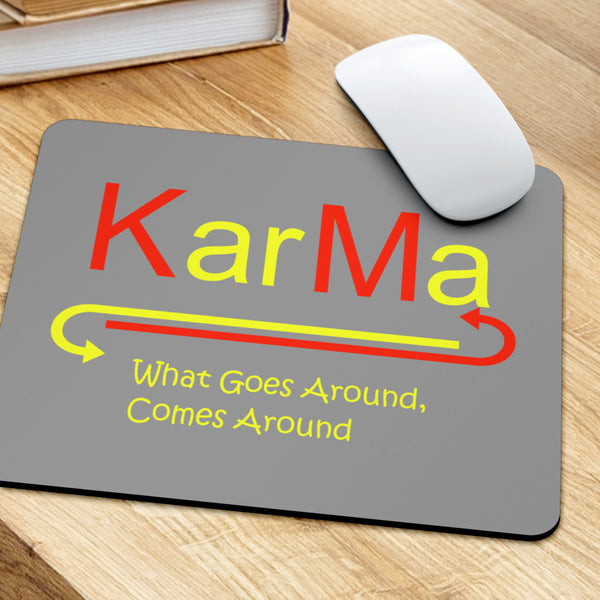Hoodies4You  Karma "What Goes Around, Comes Around" Mouse Pad