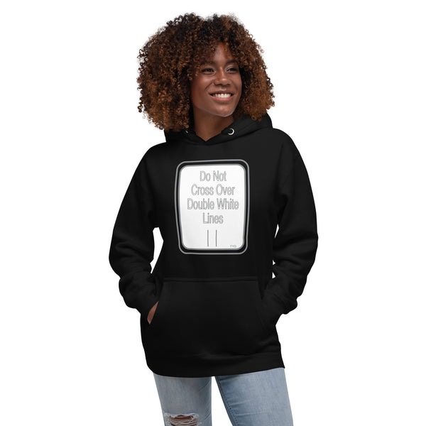 Hoodies4You "Do Not Cross Over Double White Lines" Unisex Hoodie