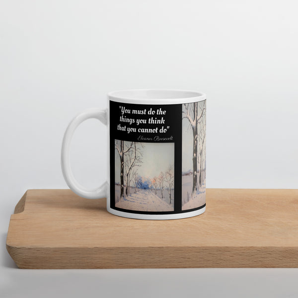 Hoodies4You "1st Winter Snow" Mug "You must do the things you think that you cannot do" by Eleanor Roosevelt