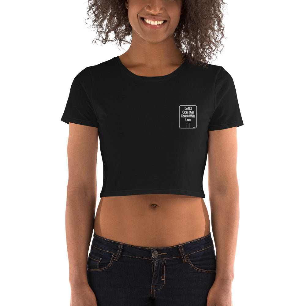 Hoodies4you "Do Not Cross Over Double White Lines" Women’s Crop Tee -Embroidery